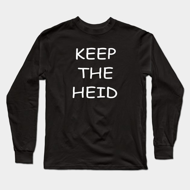 Keep The Heid Long Sleeve T-Shirt by kensor